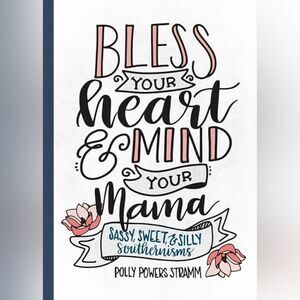 Bless Your Heart & Mind Your Mama: Sassy, Sweet, Silly Southernisms Book ☆ New